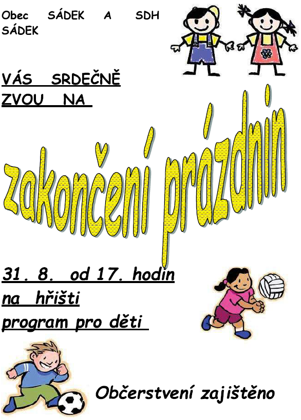 Obec Sádek a SDH Sádek Vás srdečně zvou na Zakončení prázdnin 31.8. od 17. hodin na hřišti.
Program pro děti, občerstvení zajištěno