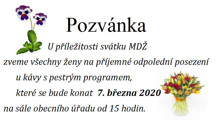 U příležitosti svátku MDŽ zveme všechny ženy na příjemné odpolední posezení u kávy s pestrým programem, které se bude konat  7. března 2020 na sále obecního úřadu od 15 hodin.